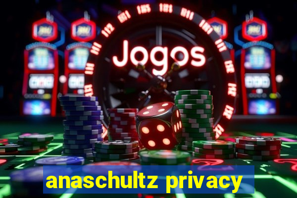 anaschultz privacy