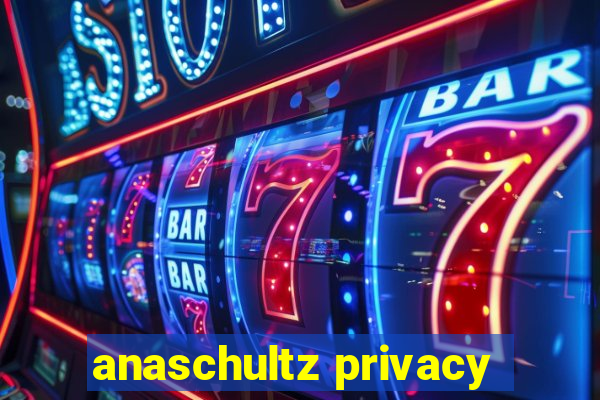 anaschultz privacy