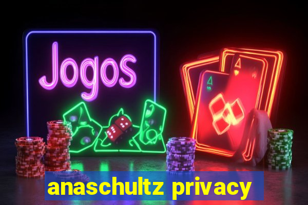 anaschultz privacy