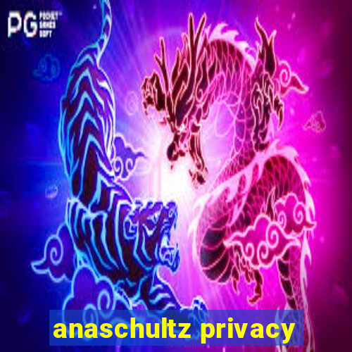 anaschultz privacy