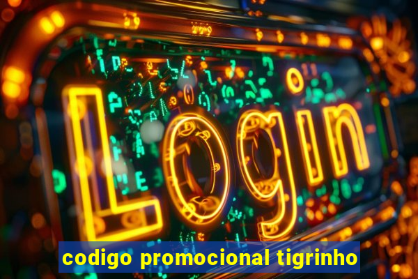 codigo promocional tigrinho