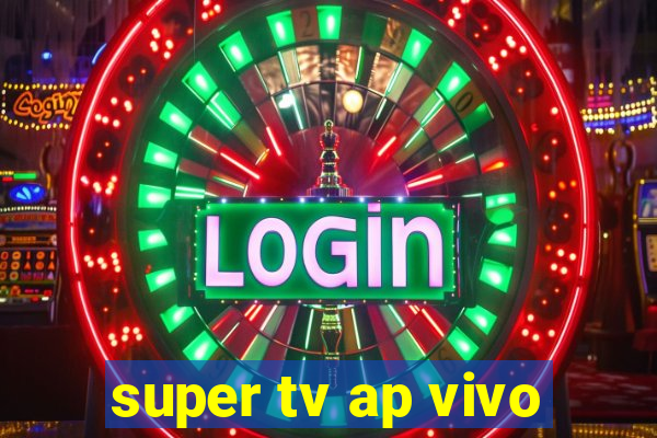 super tv ap vivo