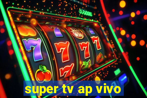 super tv ap vivo