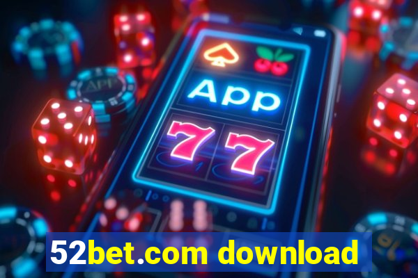 52bet.com download