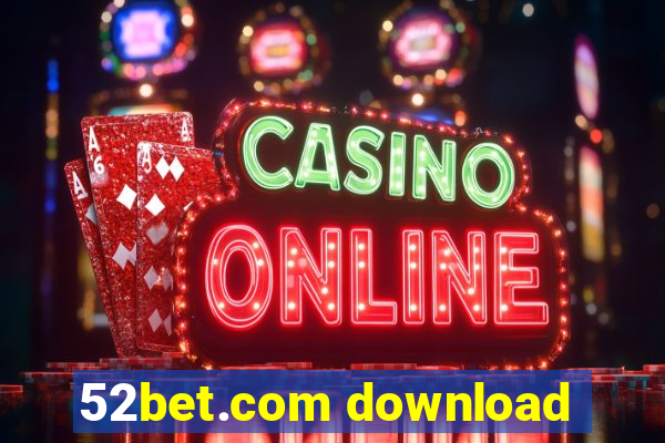 52bet.com download