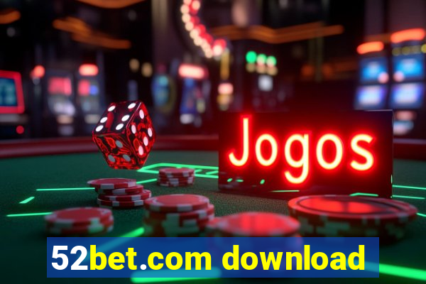 52bet.com download