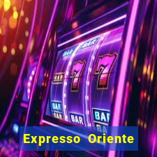 Expresso Oriente rota atual