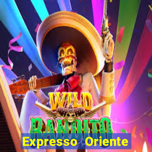 Expresso Oriente rota atual