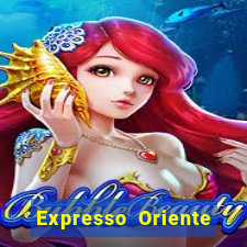 Expresso Oriente rota atual