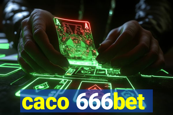 caco 666bet