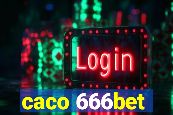 caco 666bet