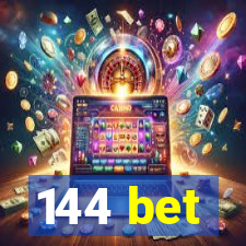 144 bet