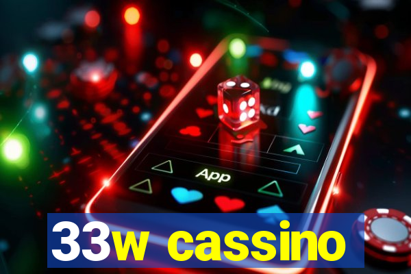 33w cassino