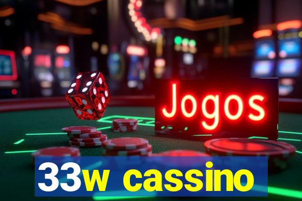 33w cassino