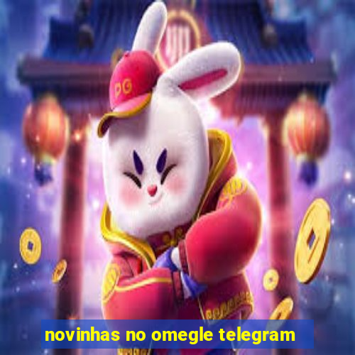 novinhas no omegle telegram