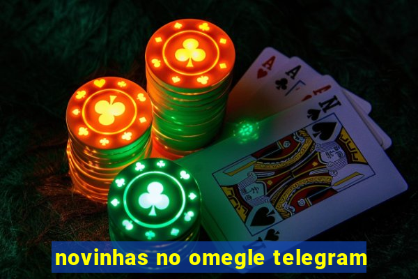 novinhas no omegle telegram