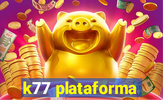 k77 plataforma