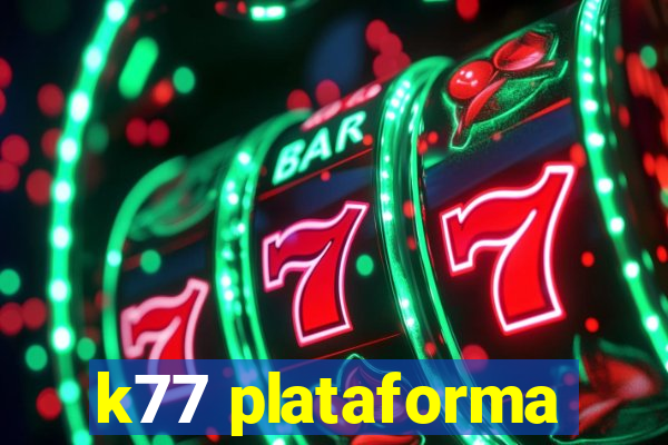 k77 plataforma