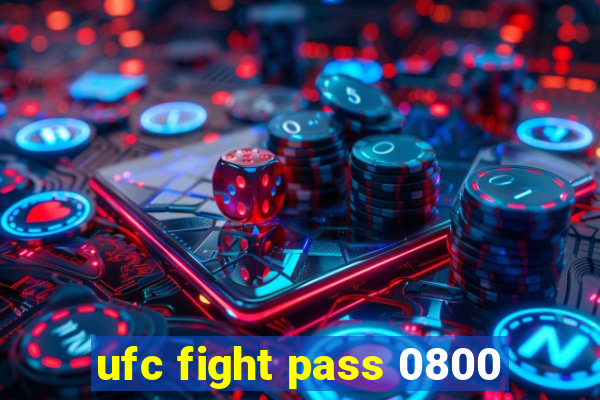 ufc fight pass 0800