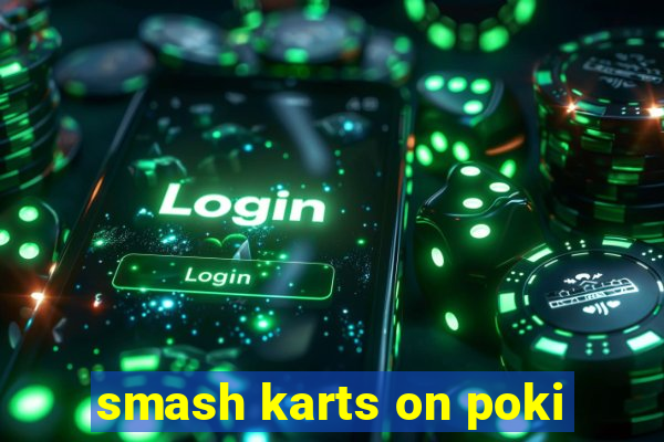 smash karts on poki