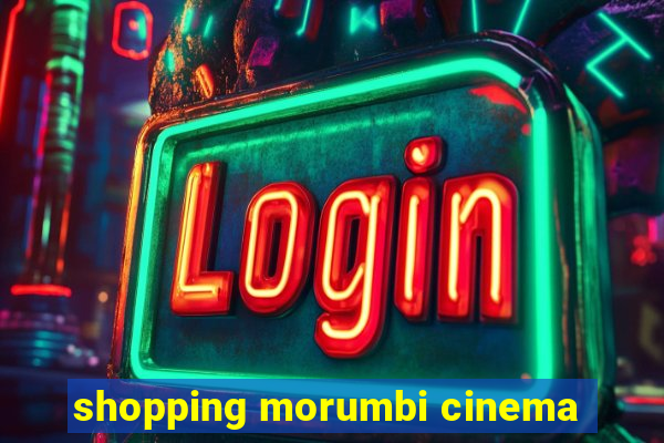 shopping morumbi cinema