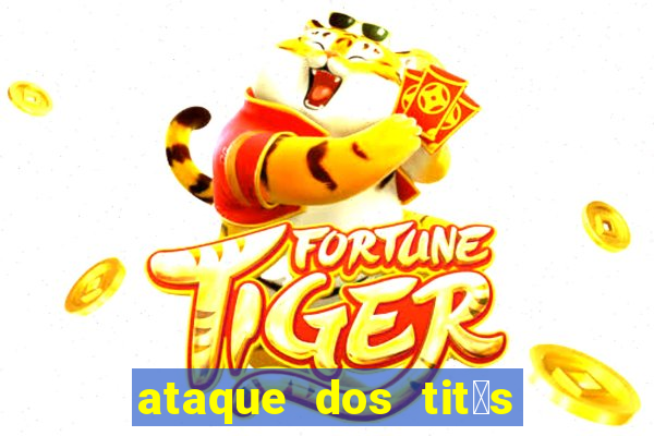 ataque dos tit茫s filme online dublado