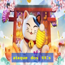 ataque dos tit茫s filme online dublado