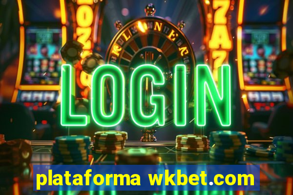 plataforma wkbet.com