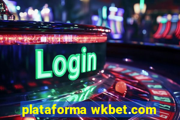 plataforma wkbet.com