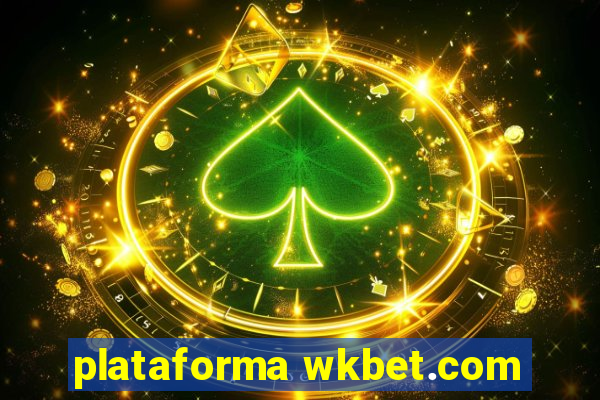 plataforma wkbet.com