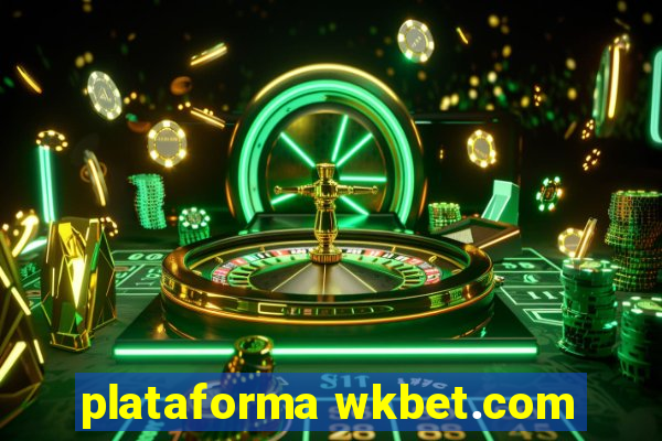 plataforma wkbet.com