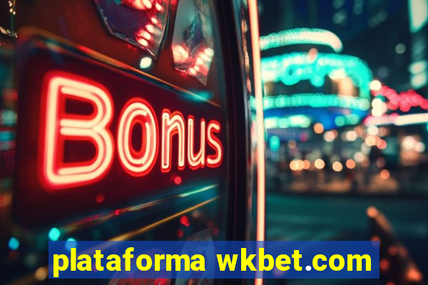 plataforma wkbet.com