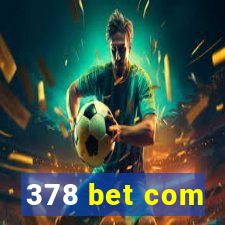 378 bet com