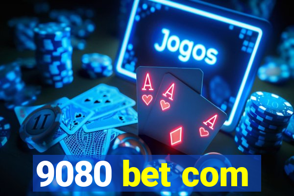 9080 bet com