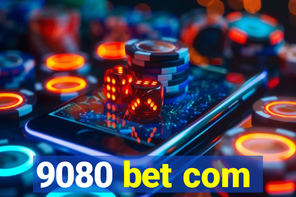 9080 bet com