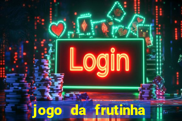 jogo da frutinha de ganhar dinheiro