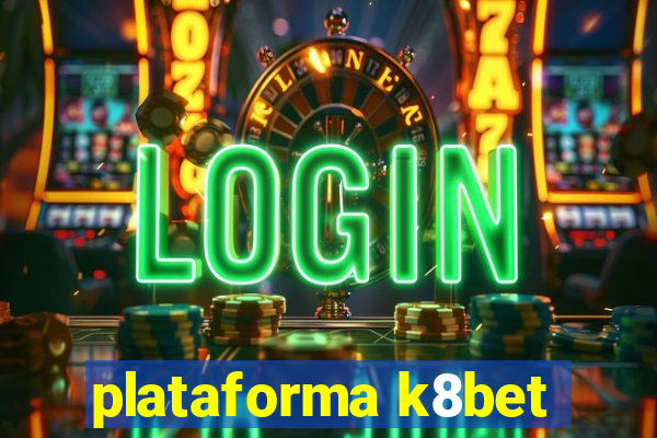 plataforma k8bet