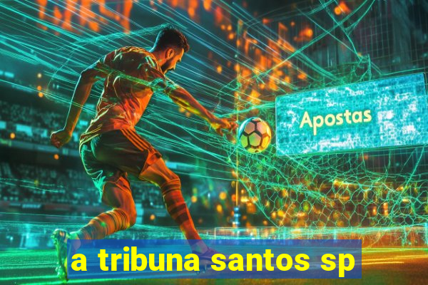 a tribuna santos sp