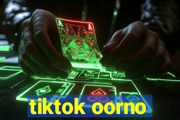 tiktok oorno