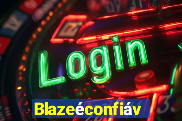 Blazeéconfiável