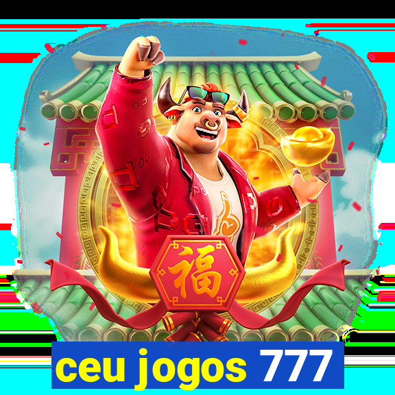 ceu jogos 777