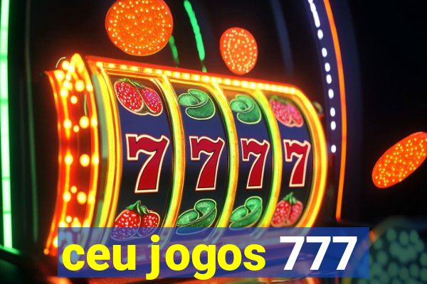 ceu jogos 777