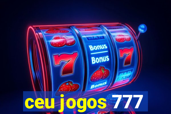 ceu jogos 777