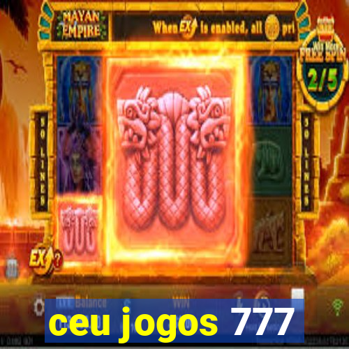 ceu jogos 777