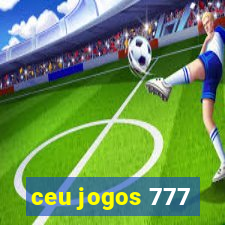 ceu jogos 777