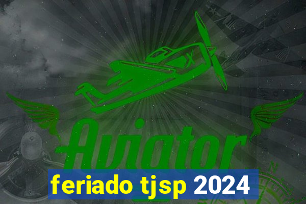 feriado tjsp 2024