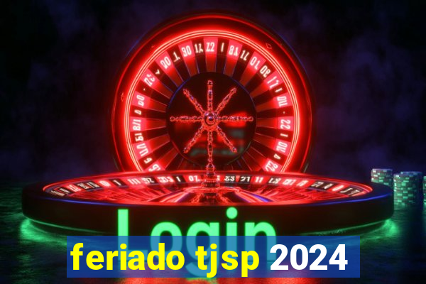 feriado tjsp 2024