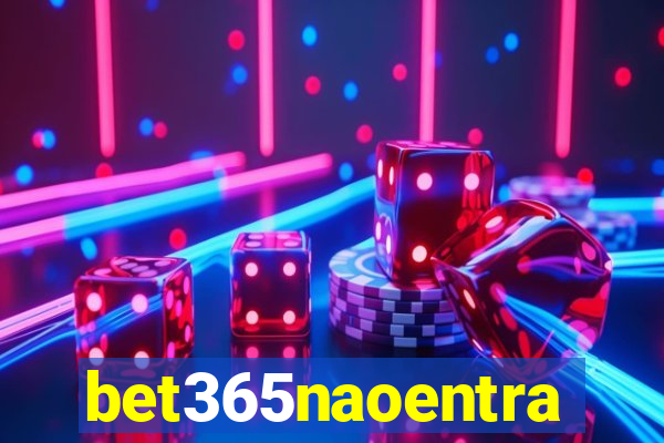 bet365naoentra