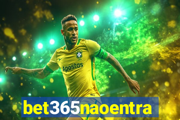 bet365naoentra