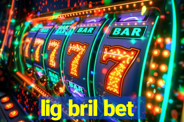 lig bril bet